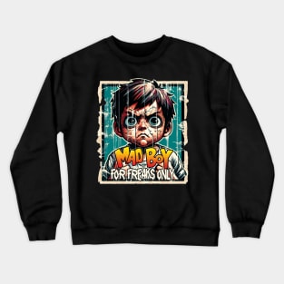 Mad Boy, For Freaks Only Crewneck Sweatshirt